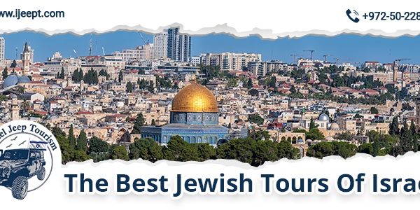 The Best Jewish Tours Of Israel